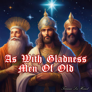 As With Gladness Men Of Old