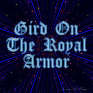 Gird On The Royal Armor
