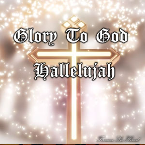 Glory To God Hallelujah