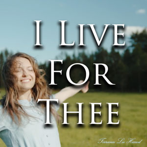 I Live For Thee