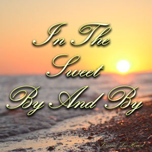 In The Sweet By And By