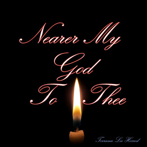 Nearer My God To Thee