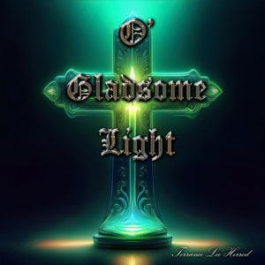 O Gladsome Light