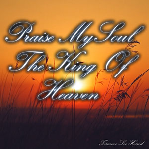 Praise My Soul The King Of Heaven