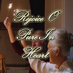 Rejoice O Pure In Heart
